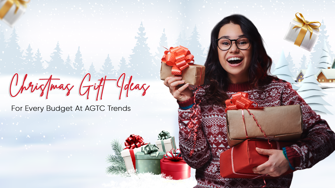 Christmas Gift Ideas for Every Budget At AGTC Trends