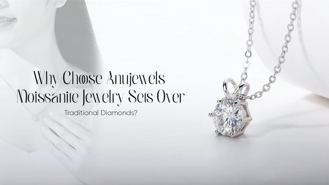 Why Choose Anujewels Moissanite Jewelry Sets Over Traditional Diamonds?